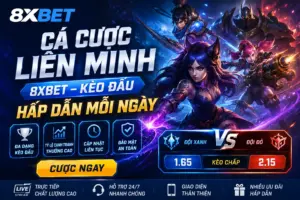 Cá Cược Liên Minh 8XBET – Kèo Đấu Hấp Dẫn Mỗi Ngày